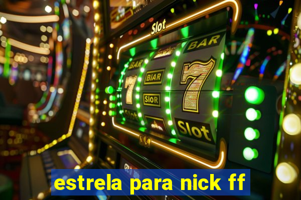 estrela para nick ff